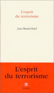 "L'esprit du terrorisme", Jean Baudrillard (Galilée, 2002)